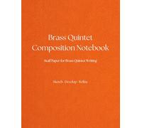 Brass Quintet Composition Notebook: Staff paper for sketching chamber music ideas