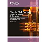 Brass Scales & Exercises: Treble Clef from 2015: Grades 1 - 8 (Brass Exam Repertoire)