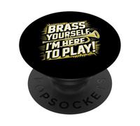 Brass Yourself I'm Here To Play PopSockets Adhesive PopGrip