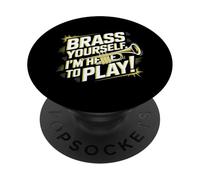 Brass Yourself I'm Here To Play PopSockets Adhesive PopGrip