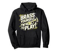 Brass Yourself I'm Here To Play Pullover Hoodie