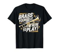 Brass Yourself I'm Here to Play T-Shirt