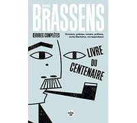 Brassens Georges: Chansons, poèmes, romans, préfaces, écrits libertaires, correspondance