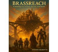 Brassreach: A Floating City of Gears, Secrets, and Steam: 9 (Game Master Campaign Settings)
