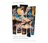 Brassroots Democracy: Maroon Ecologies and the Jazz Commons