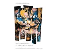 Brassroots Democracy: Maroon Ecologies and the Jazz Commons (Music / Culture)
