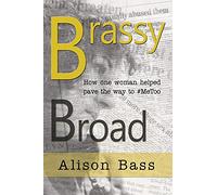 Brassy Broad: How One Journalist Helped Pave the Way to #MeToo