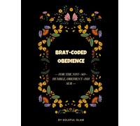 Brat-Coded Obedience: A Coloring Book for the Ones Who Obey... Eventually