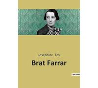 Brat Farrar: A 1949 crime novel by Josephine Tey, based in part on The Tichborne Claimant.