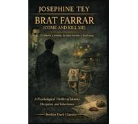 Brat Farrar (Come and Kill Me): A Psychological Thriller of Identity, Deception, and Inheritance (BeeGee Dark Classics edition)