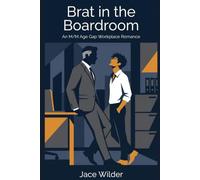 Brat in the Boardroom: An M/M Age Gap Workplace Romance