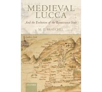 Bratchel - Medieval Lucca and the Evolution of the Renaissance State - - X555z