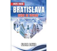 Bratislava Guide De Voyage 2025-2026: Découvrez la capitale slovaque comme un habitant | Promenades dans la vieille ville, vues sur le Danube, châteaux, cafés et culture à petit prix