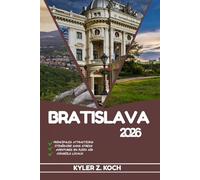 BRATISLAVA GUIDE DE VOYAGE 2026: Découvrez les meilleures attractions, activités de plein air, trésors cachés et excursions d'une journée pour les voyageurs aventureux
