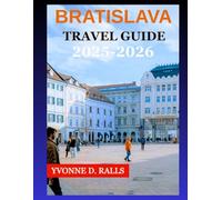 Bratislava Travel Guide 2025-2026: A complete guide to Bratislava’s Old Town, castles, cafés, riverside walks, and wine trails-for history lovers, architecture fans, foodies, and nature seekers.