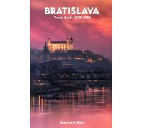 BRATISLAVA Travel Guide 2025-2026: A Detailed Manual to Cultural Treasures, Cuisine, Insider Tips and Adventures