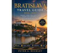 BRATISLAVA TRAVEL GUIDE 2026-2027: Itinerary, Castles, Cafés, Scenic Walks, Danube Views, and Insider Tips for Exploring Slovakia’s Capital