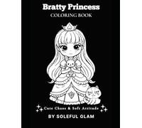 Bratty Princess Coloring Book: Cute Chaos & Soft Attitude for Relaxation