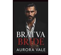 Bratva Bride: An Age Gap, Arranged Marriage, Dark Russian Mafia Romance (Ruthless Men of the Russian Mafia)