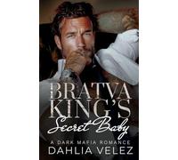 Bratva King's Secret Baby: An Age Gap Forced Proximity Dark Mafia Romance (Basov Bratva)