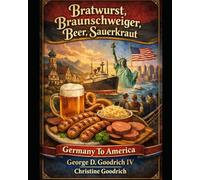 Bratwurst, Braunschweiger, Beer, Sauerkraut Coming to America