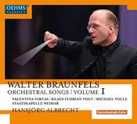 Braunfels:Orchestral Songs [Valentina Farcas; Klaus Florian Vogt; Michael Volle; Staatskapelle Weimar, Hansj??rg Albrecht] [Oehms Classics: OC1846] by Valentina Farcas