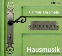 Braunlich/Calmus Ensemble – Schumann: Hausmusik – Carus