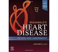 Braunwald's Heart Disease Review and Assessment: A Companion to Braunwald's Heart Disease