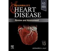 Braunwald's Heart Disease Review And Assessment : A Companion to Braunwald's Heart Disease