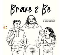 Brave 2 Be: A story in rhyme for the brave one inside