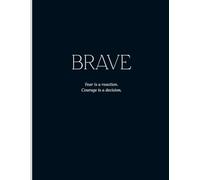 BRAVE: A Daily Gratitude Journal: Fear is a reaction. Courage is a decision.