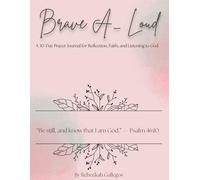 Brave A_Loud: A 30-Day Prayer Journal for Reflection, Faith, and Listening to God