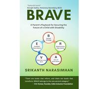 Brave: A Parent's Playbook for Securing the Future of a Child with Disability: How to gain more than lose from adversity?