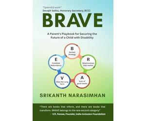 BRAVE: A Parent's Playbook for Securing the Future of a Child with Disability: How to gain more than lose from adversity?