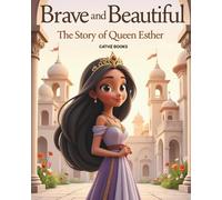 Brave and Beautiful: The Story of Queen Esther (Bibles Heroines for Little Hearts)