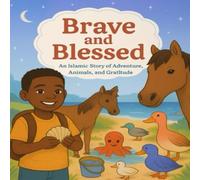 Brave and Blessed: Celebrating Allah’s Creatures and the Blessings Around Us