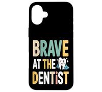 Brave At The Dentist Kids Dental Visit Case for iPhone 16 Plus