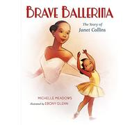 Brave Ballerina: The Story of Janet Collins (Who Did It First?)