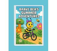 Brave Bea’s Summer Adventures: Fun Printable Pages That Encourage Big Feelings, Imagination, and Resilience (Ages 4-6)