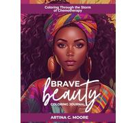 Brave Beauty Coloring Journal: Coloring Through the Storm of Chemotherapy
