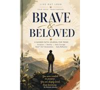 Brave & Beloved: A Guided Faith Journal for Teens - Build Confidence, Emotional Strength & a Bold, Beloved Identity Rooted in Scripture