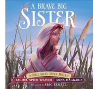 Brave Big Sister, A: A Bible Story about Miriam (Called and Courageous Girls)