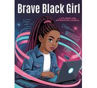 Brave Black Girl: A Coloring and Affirmation Journal: Positive Affirmations Coloring Pages