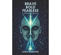 Brave Bold Fearless: A Memoir of Mindset