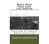 Brave, Bold First Lady Lou Hoover: Survivor of China's Boxer Rebellion