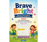 Brave & Bright: My First Word Search of Big Feelings and Big Dreams: 100 Easy and Encouraging Word Search Puzzles for Children Ages 6 to 8 - Building ... - Motivational Word Search Puzzle Books)