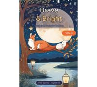 Brave & Bright Vol. 3: Goodnight Stories: 12 Calm-Down Read-Alouds for Bedtime, Ages 6-8