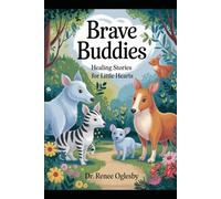 Brave Buddies: Healing Stories for Little Hearts: A Gentle Journey Through Tough Times