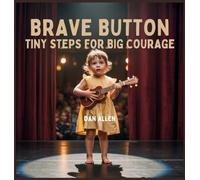Brave Button: Tiny Steps for Big Courage: 3 (Mindful Me)