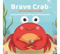 Brave Crab and the Pocket Pebble: A Story About Big Feelings and Finding Calm